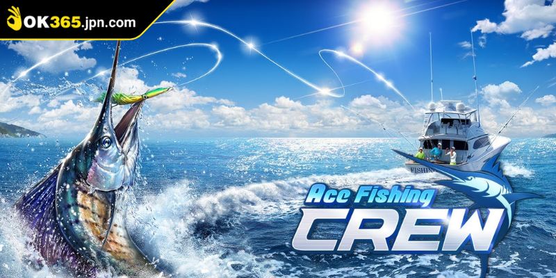 Câu Cá ACE - Game Giải Trí Nhận Thưởng Hấp Dẫn Tại OK365 1 Khám phá sức hút đặc biệt từ game câu cá ACE